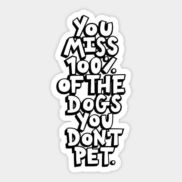 The Dogs You Don't Pet Sticker by polliadesign